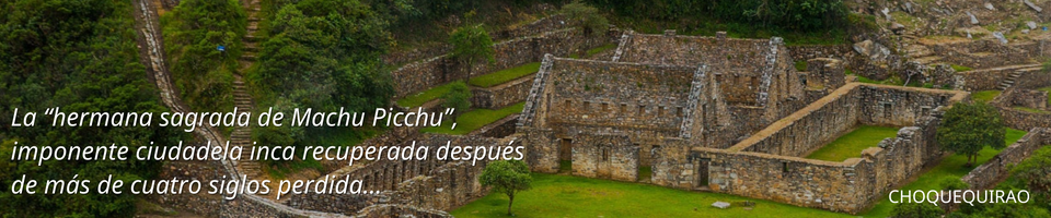 la “hermana sagrada de Machu Picchu”, imponente ciudadela inca recuperada después de más de cuatro siglos perdida…