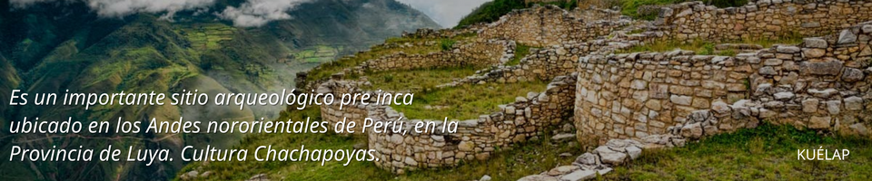 es un importante sitio arqueológico pre inca ubicado en los Andes nororientales de Perú, en la Provincia de Luya. Cultura Chachapoyas.